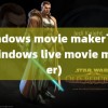 windows movie maker下载(windows live movie maker)